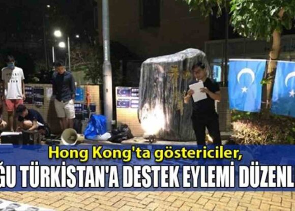HONG KONG’TA GÖSTERİCİLER DOĞU TÜRKİSTAN’A DESTEK EYLEMİ DÜZENLEDİ