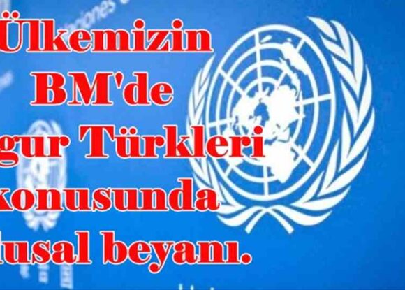 ÜLKEMİZİN BM 75. GENEL KURULU III. KOMİTESİNİN 6 EKİM 2020 TARİHLİ TOPLANTISINDA UYGUR TÜRKLERİ KONUSUNDA ULUSAL BEYANI