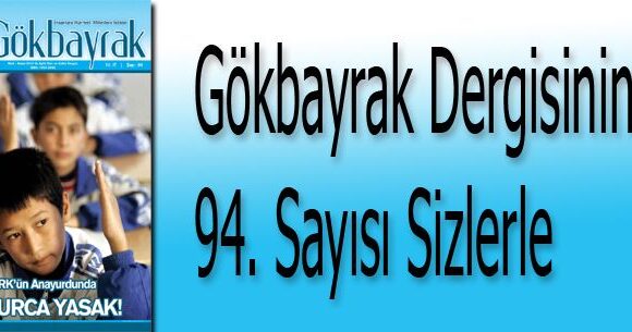 Gökbayrak Dergisinin 94. Sayısı Çıktı…