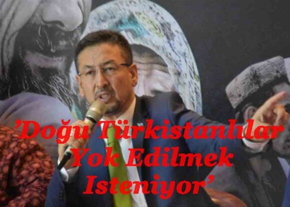 Doğu Türkistan Milli Meclisi Başkanı Seyit Tümtürk:’Doğu Türkistanlılar Yok Edilmek Isteniyor’
