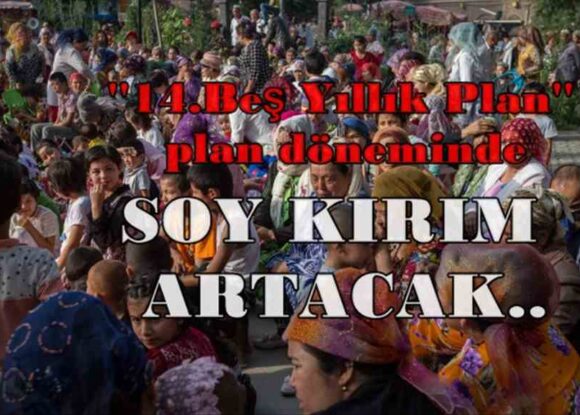 Çin’in “14’üncü 5 Yıllık Plan” döneminde Doğu Türkistan’da zulmün artmasından endişe ediliyor