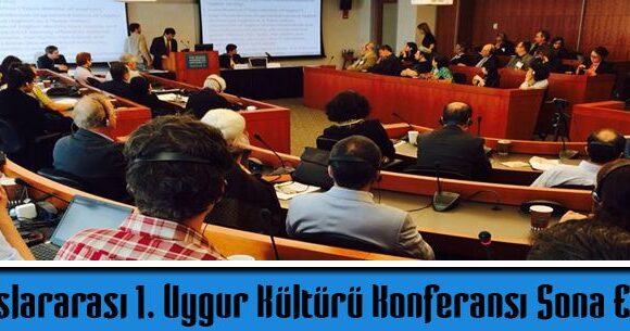 Uluslararası 1. Uygur Kültürü Konferansı Sona Erdi.