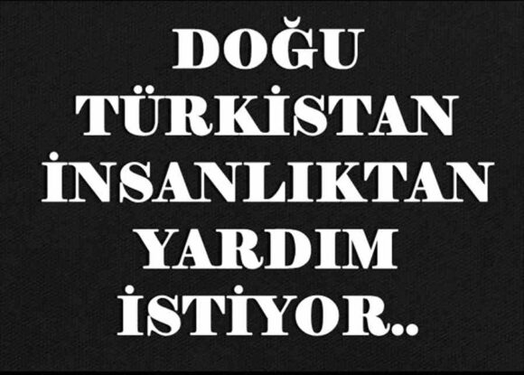 DOĞU TÜRKİSTAN İNSANLIKTAN YARDIM İSTİYOR