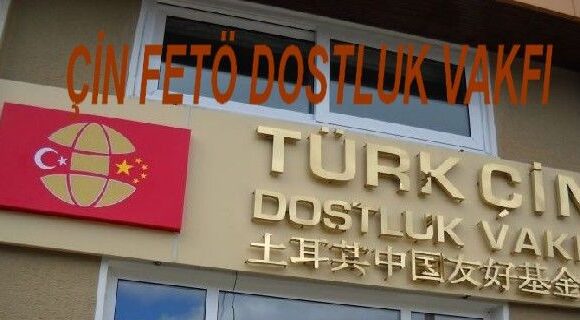 TÜRK ÇİN DOSTLUK VAKFI KAPATILDI