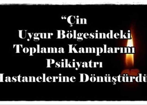 Çin zulüm ve soykırımda sınır tanımıyor: Siyasi tutuklulara psikiyatri işkencesi