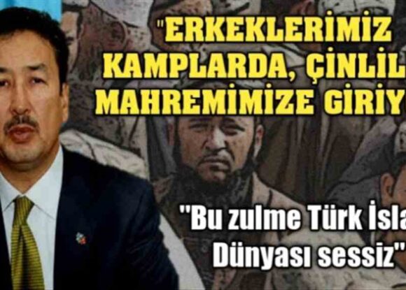 Tümtürk: Erkeklerimiz kamplarda, Çinliler mahremimize giriyor