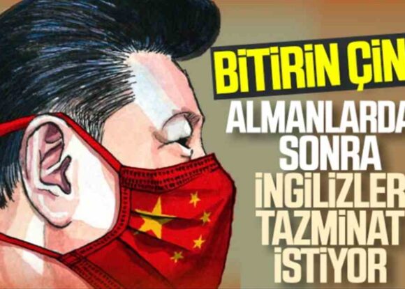 İngilizler korona nedeniyle Çin’den tazminat istiyor