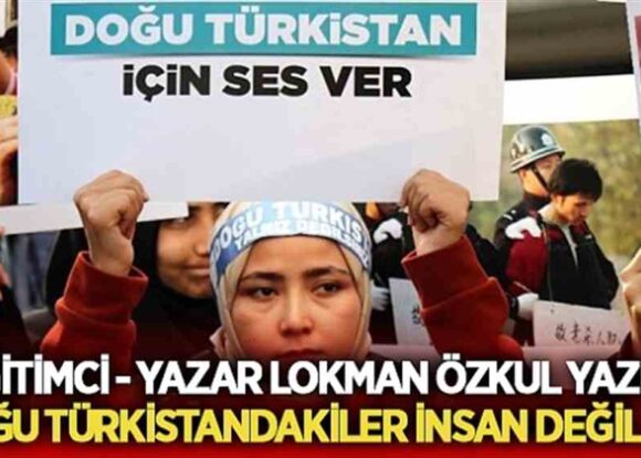 Doğu Türkistandakiler insan değil mi?