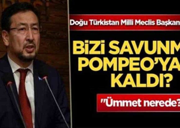 Doğu Türkistan Milli Meclis başkanı Seyit Tümtürk: “Bizi savunmak Pompeo’ya mı kaldı? Ümmet nerede?”