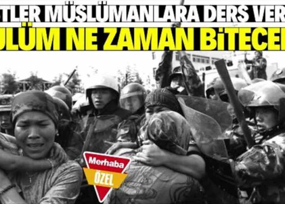 Doğu Türkistanlılar ölmeyi kurtuluş olarak görüyorlar!