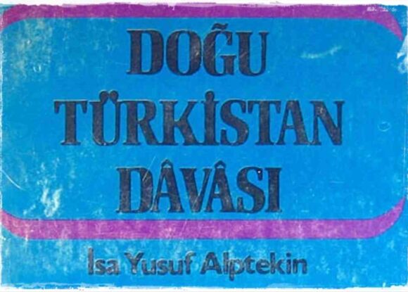 İsa Yusuf Alptekin demek Doğu Türkistan demektir