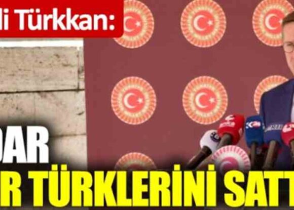 İYİ Partili Türkkan; İktidar Uygur Türklerini sattı