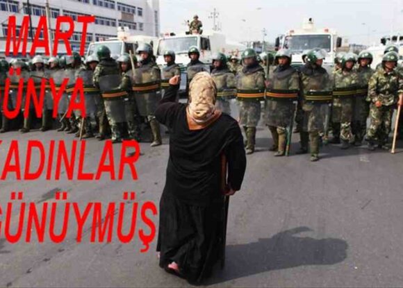 8 MART DOĞU TÜRKİSTANLI KADINLARA ZULÜM GÜNÜ
