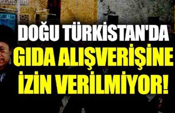 Doğu Türkistan’da gıda alışverişine izin verilmiyor