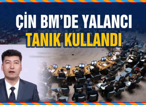 Çin BM’de yalancı tanık kullandı